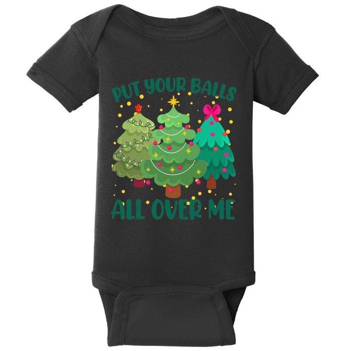 Put Your Balls All Over Me Christmas Trees Baby Bodysuit