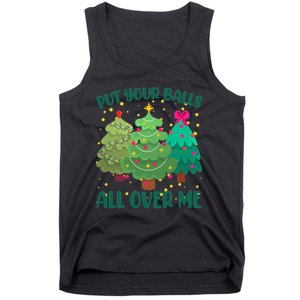 Put Your Balls All Over Me Christmas Trees Tank Top