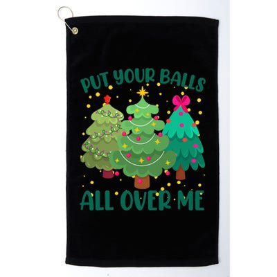 Put Your Balls All Over Me Christmas Trees Platinum Collection Golf Towel