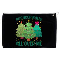 Put Your Balls All Over Me Christmas Trees Grommeted Golf Towel