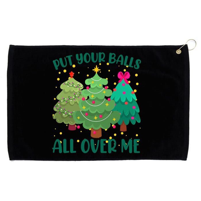 Put Your Balls All Over Me Christmas Trees Grommeted Golf Towel