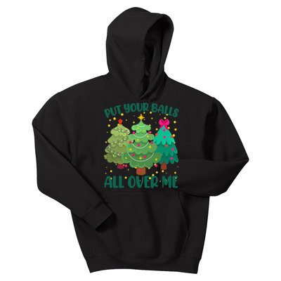 Put Your Balls All Over Me Christmas Trees Kids Hoodie