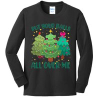 Put Your Balls All Over Me Christmas Trees Kids Long Sleeve Shirt