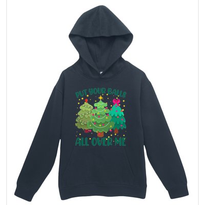 Put Your Balls All Over Me Christmas Trees Urban Pullover Hoodie