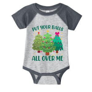 Put Your Balls All Over Me Christmas Trees Infant Baby Jersey Bodysuit