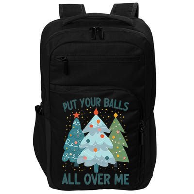 Put Your Balls All Over Me , Funny Christmas Impact Tech Backpack