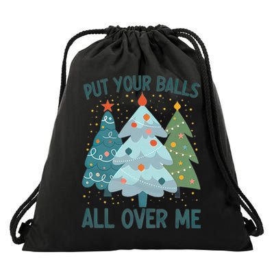 Put Your Balls All Over Me , Funny Christmas Drawstring Bag