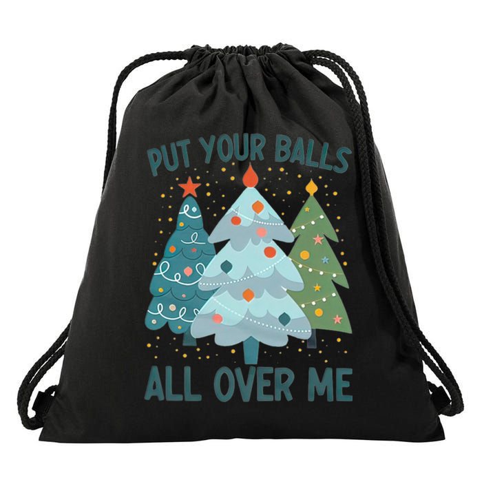 Put Your Balls All Over Me , Funny Christmas Drawstring Bag