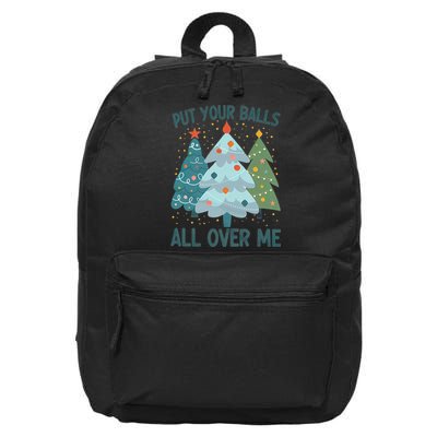Put Your Balls All Over Me , Funny Christmas 16 in Basic Backpack