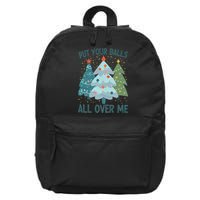 Put Your Balls All Over Me , Funny Christmas 16 in Basic Backpack