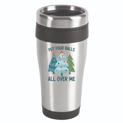 Put Your Balls All Over Me , Funny Christmas 16oz Travel Tumbler