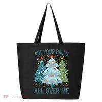 Put Your Balls All Over Me , Funny Christmas 25L Jumbo Tote
