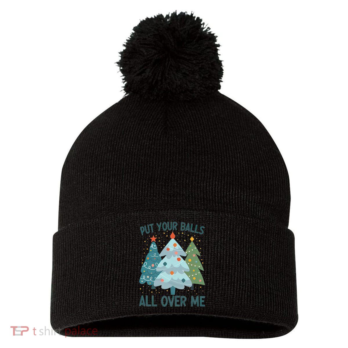 Put Your Balls All Over Me , Funny Christmas Pom Pom 12in Knit Beanie