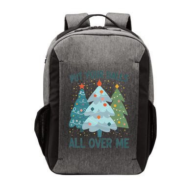 Put Your Balls All Over Me , Funny Christmas Vector Backpack