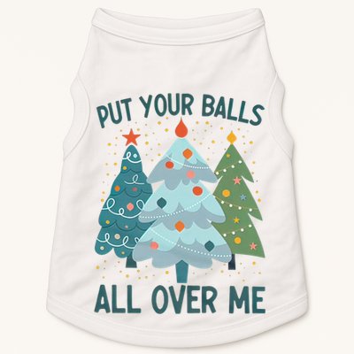 Put Your Balls All Over Me , Funny Christmas Doggie Tank