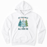 Put Your Balls All Over Me , Funny Christmas Hoodie