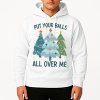 Put Your Balls All Over Me , Funny Christmas Hoodie