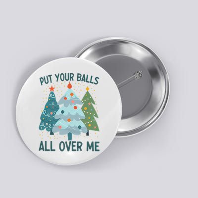 Put Your Balls All Over Me , Funny Christmas Button