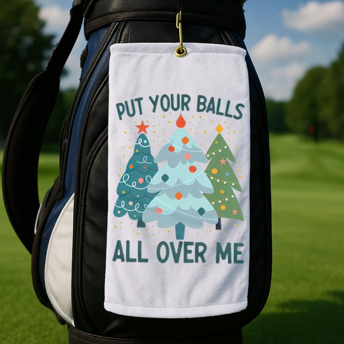 Put Your Balls All Over Me , Funny Christmas Golf Towel
