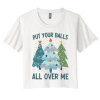 Put Your Balls All Over Me , Funny Christmas Crop Top