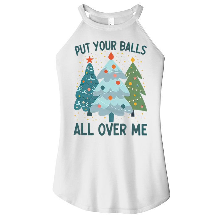 Put Your Balls All Over Me , Funny Christmas Women's Perfect Tri Rocker Tank