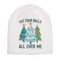 Put Your Balls All Over Me , Funny Christmas Short Acrylic Beanie