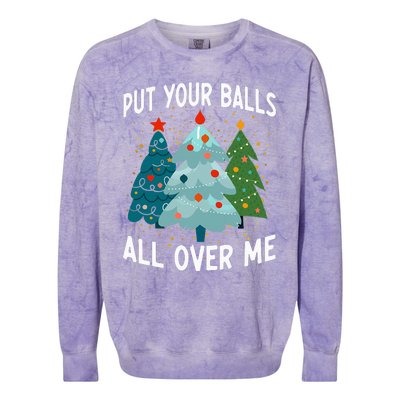 Put Your Balls All Over Me Funny Christmas Tree Xmas Costume Colorblast Crewneck Sweatshirt