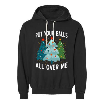 Put Your Balls All Over Me Funny Christmas Tree Xmas Costume Garment-Dyed Fleece Hoodie