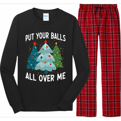 Put Your Balls All Over Me Funny Christmas Tree Xmas Costume Long Sleeve Pajama Set