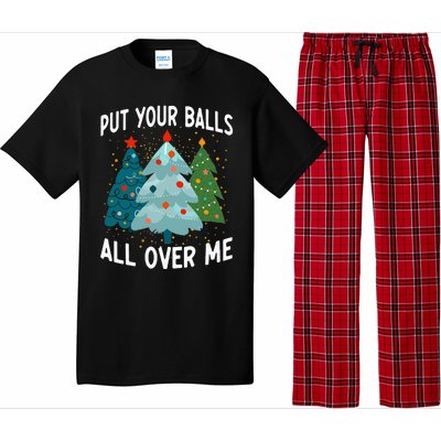 Put Your Balls All Over Me Funny Christmas Tree Xmas Costume Pajama Set