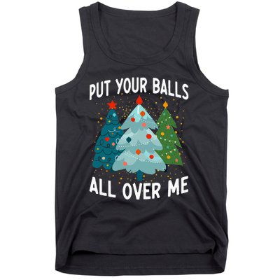 Put Your Balls All Over Me Funny Christmas Tree Xmas Costume Tank Top