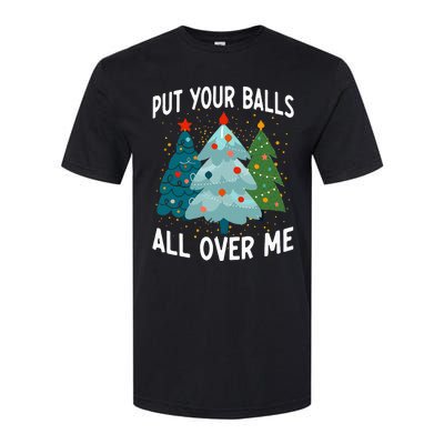 Put Your Balls All Over Me Funny Christmas Tree Xmas Costume Softstyle CVC T-Shirt