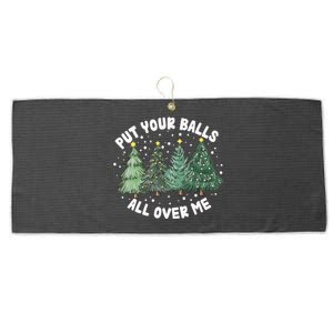 Put Your Balls All Over Me Christmas Tree Inappropriate Xmas Meaningful Gift Large Microfiber Waffle Golf Towel