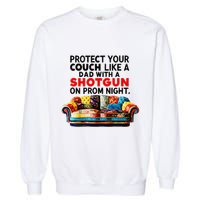 Protect Your Couch Like A Dad On Prom Night Funny Humor Meme Garment-Dyed Sweatshirt