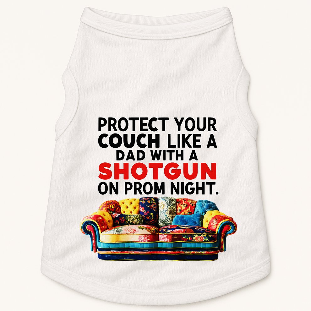 Protect Your Couch Like A Dad On Prom Night Funny Humor Meme Doggie Tank