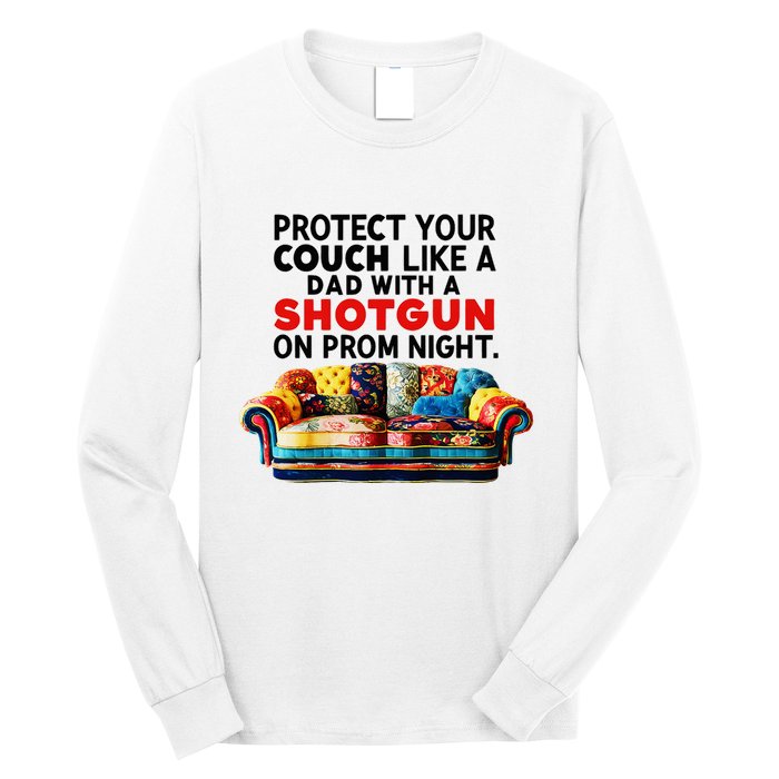 Protect Your Couch Like A Dad On Prom Night Funny Humor Meme Long Sleeve Shirt