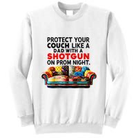 Protect Your Couch Like A Dad On Prom Night Funny Humor Meme Sweatshirt