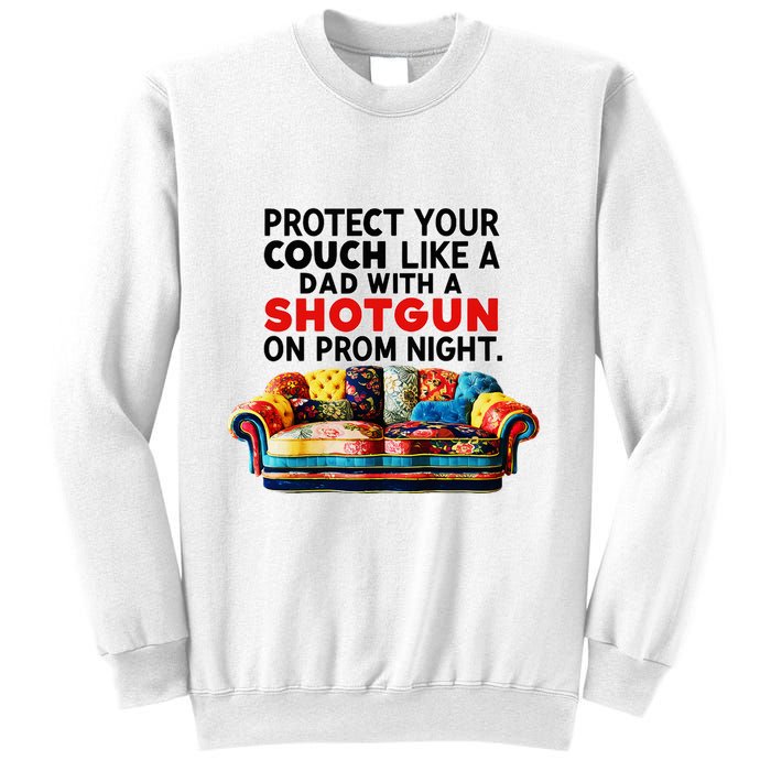 Protect Your Couch Like A Dad On Prom Night Funny Humor Meme Sweatshirt