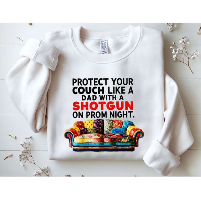 Protect Your Couch Like A Dad On Prom Night Funny Humor Meme Sweatshirt