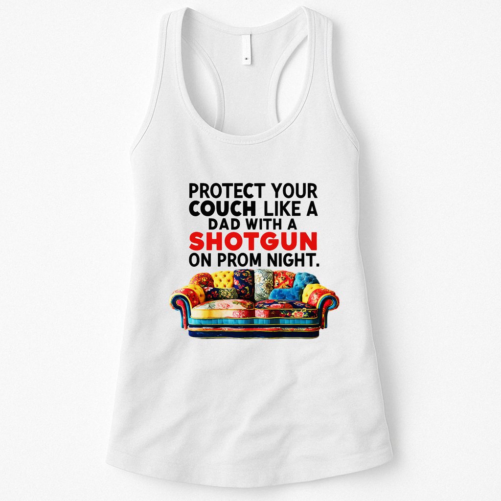 Protect Your Couch Like A Dad On Prom Night Funny Humor Meme Womens Tank Top