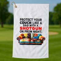 Protect Your Couch Like A Dad On Prom Night Funny Humor Meme Golf Towel