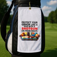 Protect Your Couch Like A Dad On Prom Night Funny Humor Meme Golf Towel