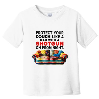 Protect Your Couch Like A Dad On Prom Night Funny Humor Meme Toddler T-Shirt
