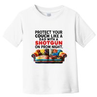 Protect Your Couch Like A Dad On Prom Night Funny Humor Meme Toddler T-Shirt