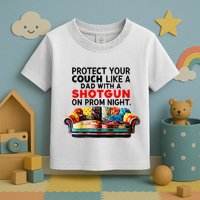 Protect Your Couch Like A Dad On Prom Night Funny Humor Meme Toddler T-Shirt