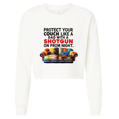 Protect Your Couch Like A Dad On Prom Night Funny Humor Meme Cropped Pullover Crew