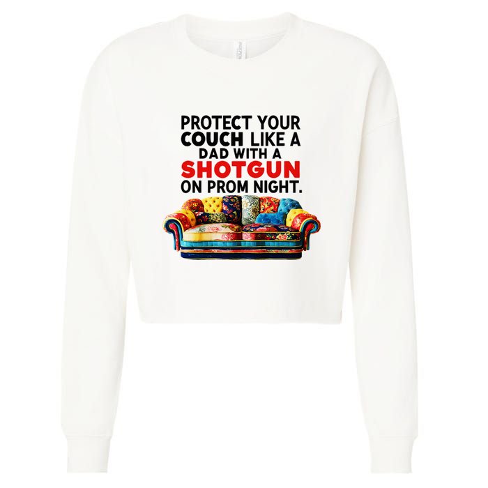 Protect Your Couch Like A Dad On Prom Night Funny Humor Meme Cropped Pullover Crew