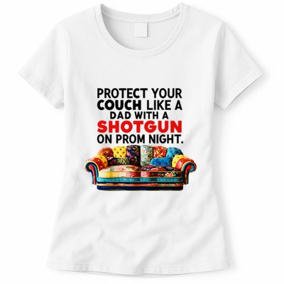 Protect Your Couch Like A Dad On Prom Night Funny Humor Meme Womens T-Shirt