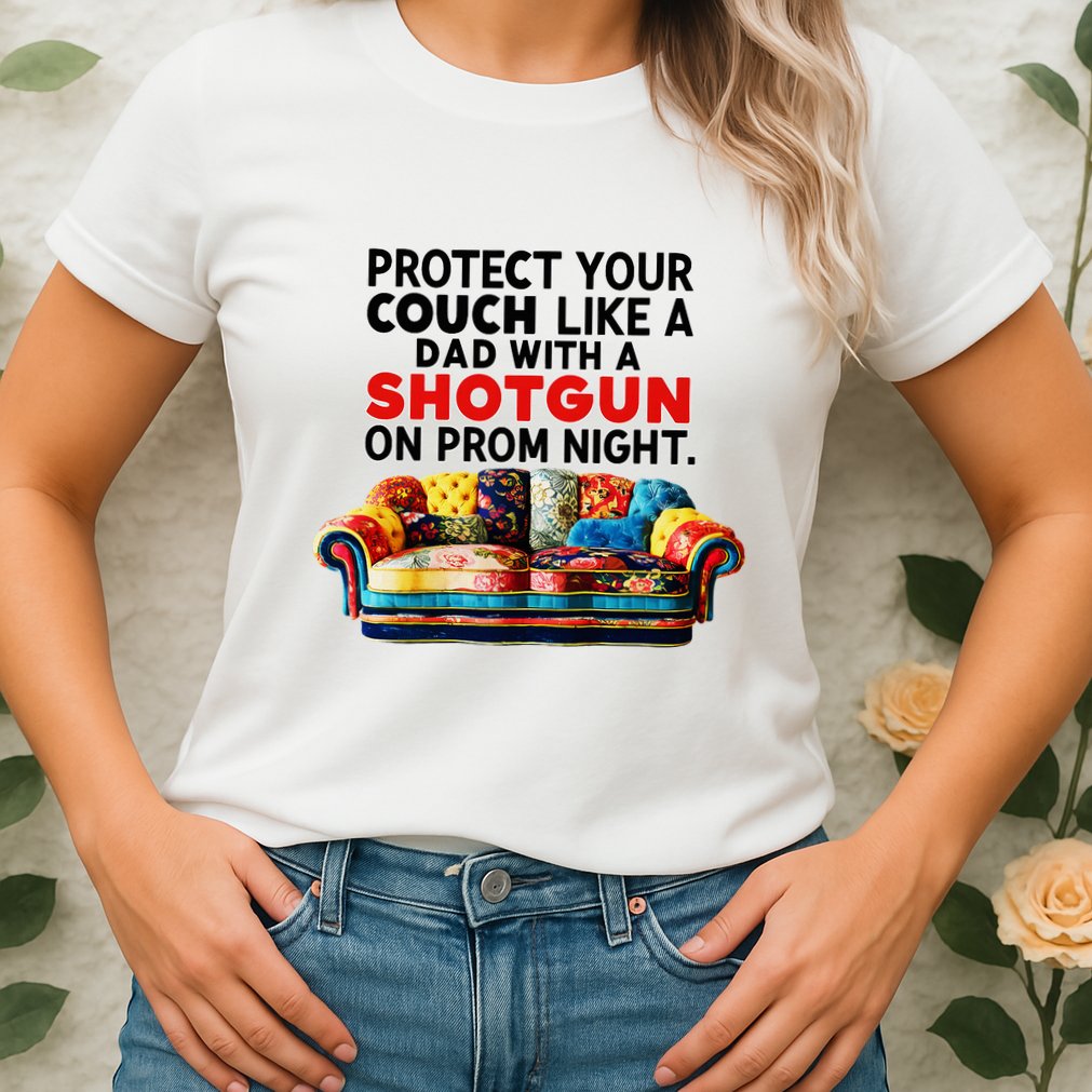 Protect Your Couch Like A Dad On Prom Night Funny Humor Meme Womens T-Shirt