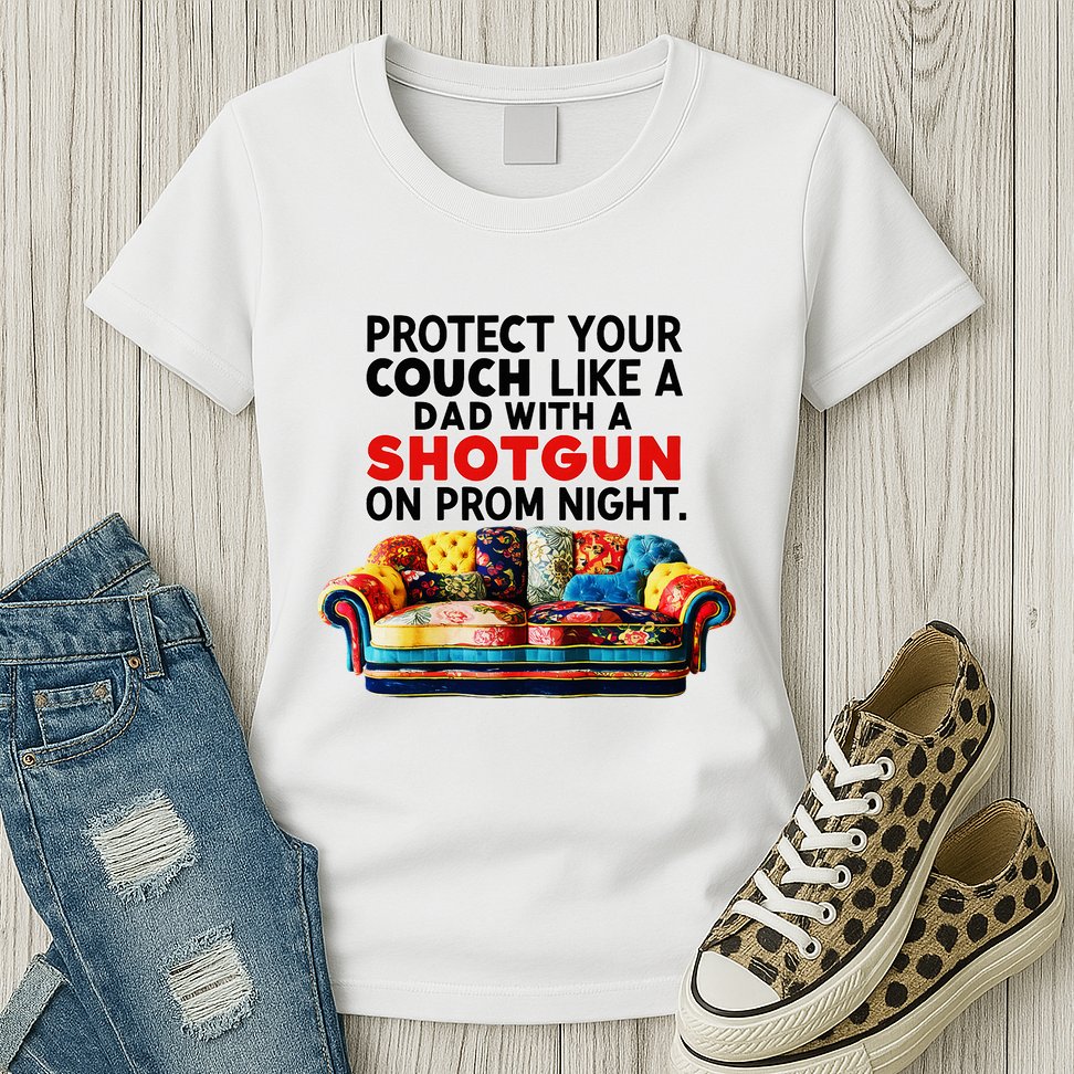 Protect Your Couch Like A Dad On Prom Night Funny Humor Meme Womens T-Shirt